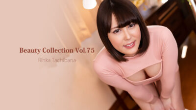HEYZO-3624 뷰티 컬렉션 Vol.75 타치바나 린카